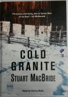 Cold Granite written by Stuart MacBride performed by Kenny Blyth on Cassette (Unabridged)